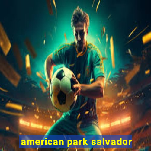 american park salvador